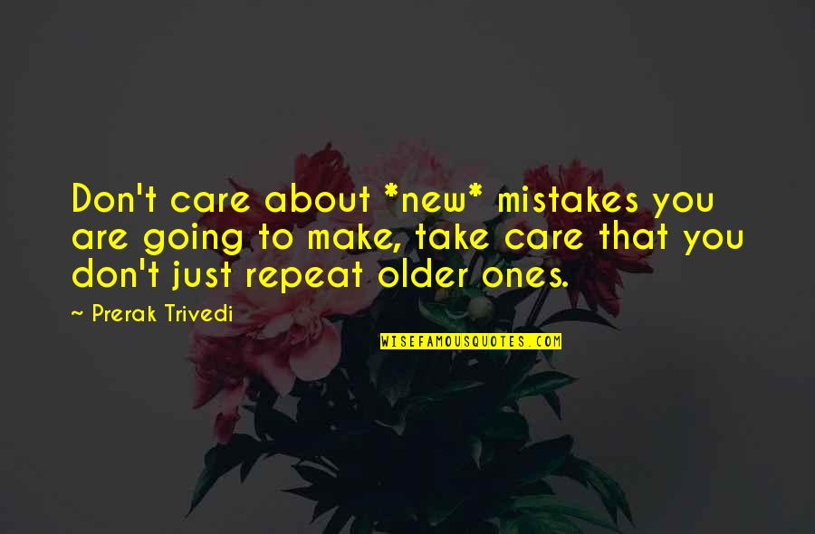 Commercializing Synonyms Quotes By Prerak Trivedi: Don't care about *new* mistakes you are going Commercializing Synonyms Quotes By Prerak Trivedi: Don't care about *new* mistakes you are going