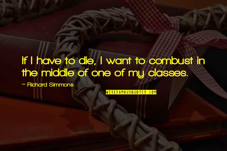 Commercializing Synonyms Quotes By Richard Simmons: If I have to die, I want to Commercializing Synonyms Quotes By Richard Simmons: If I have to die, I want to