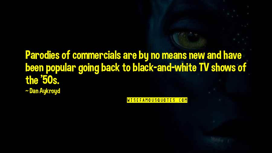 Commercials Quotes By Dan Aykroyd: Parodies of commercials are by no means new
