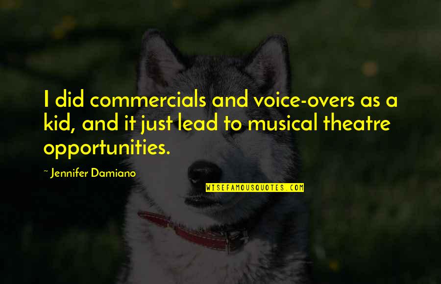 Commercials Quotes By Jennifer Damiano: I did commercials and voice-overs as a kid,