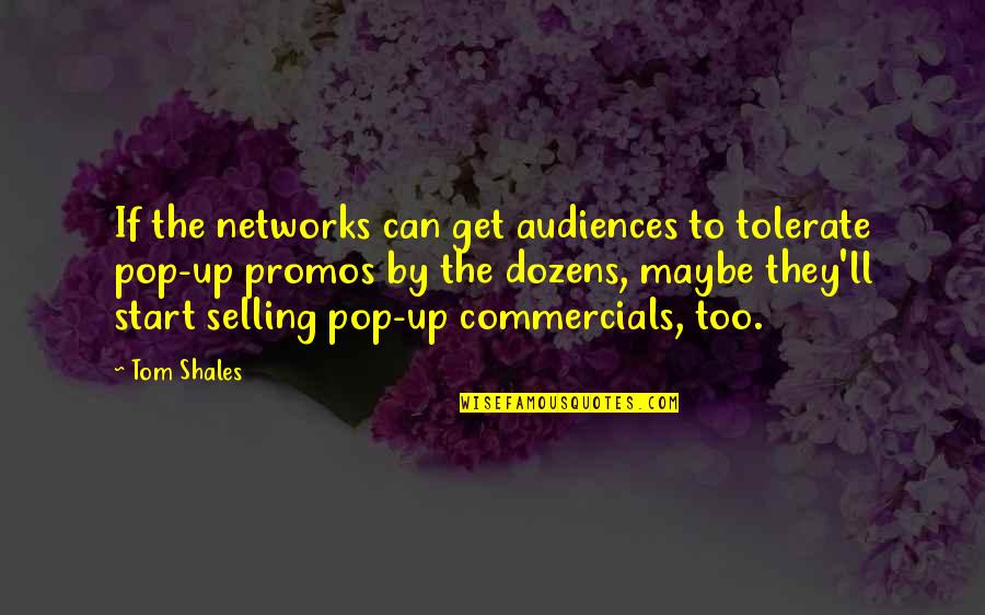 Commercials Quotes By Tom Shales: If the networks can get audiences to tolerate