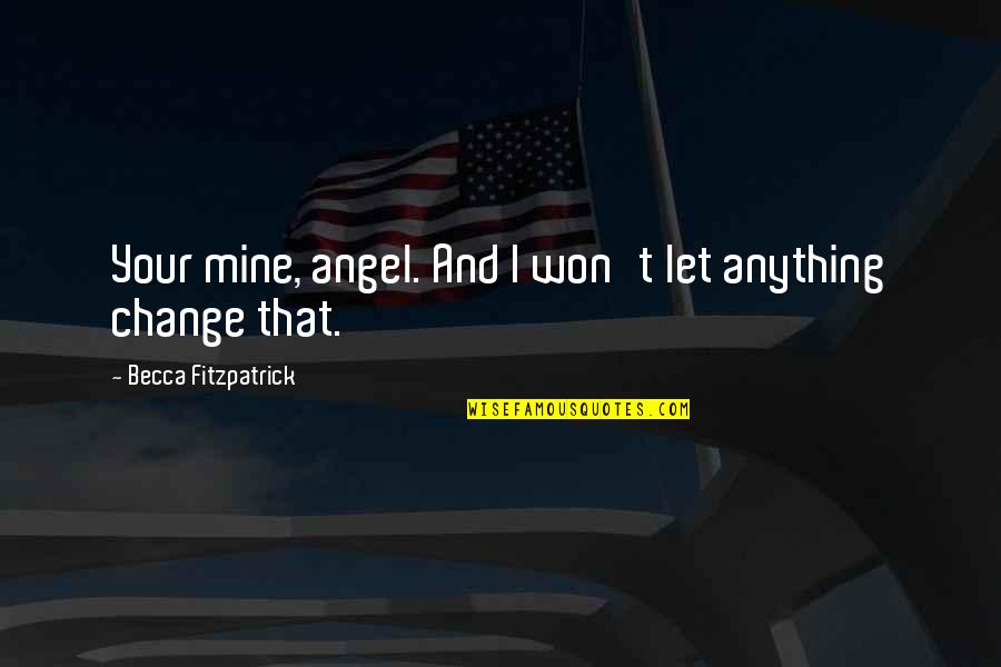 Commettere Coniugazione Quotes By Becca Fitzpatrick: Your mine, angel. And I won't let anything Commettere Coniugazione Quotes By Becca Fitzpatrick: Your mine, angel. And I won't let anything