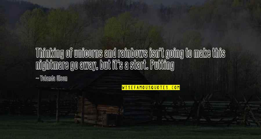 Commettere Coniugazione Quotes By Yolanda Olson: Thinking of unicorns and rainbows isn't going to Commettere Coniugazione Quotes By Yolanda Olson: Thinking of unicorns and rainbows isn't going to