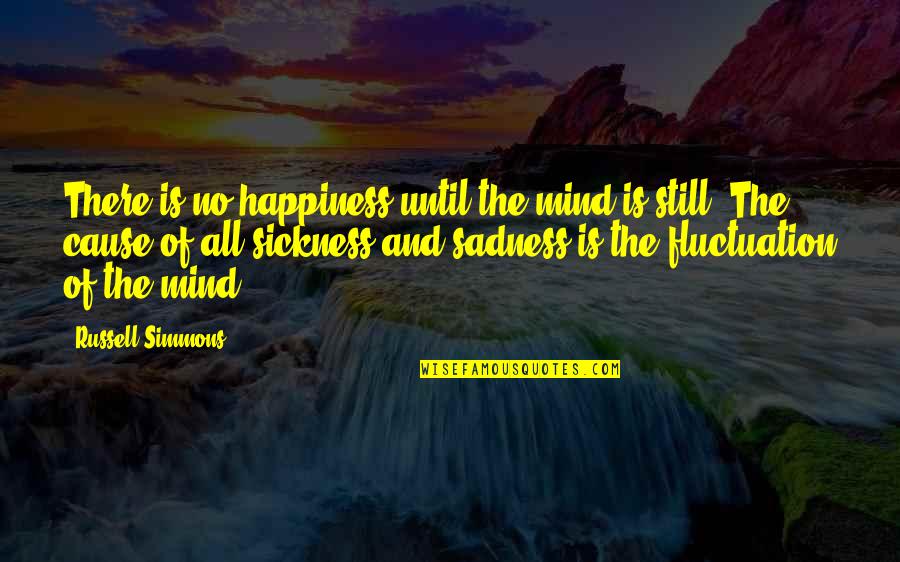 Commie Flag Quotes By Russell Simmons: There is no happiness until the mind is