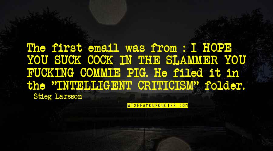 Commie Quotes By Stieg Larsson: The first email was from : I HOPE