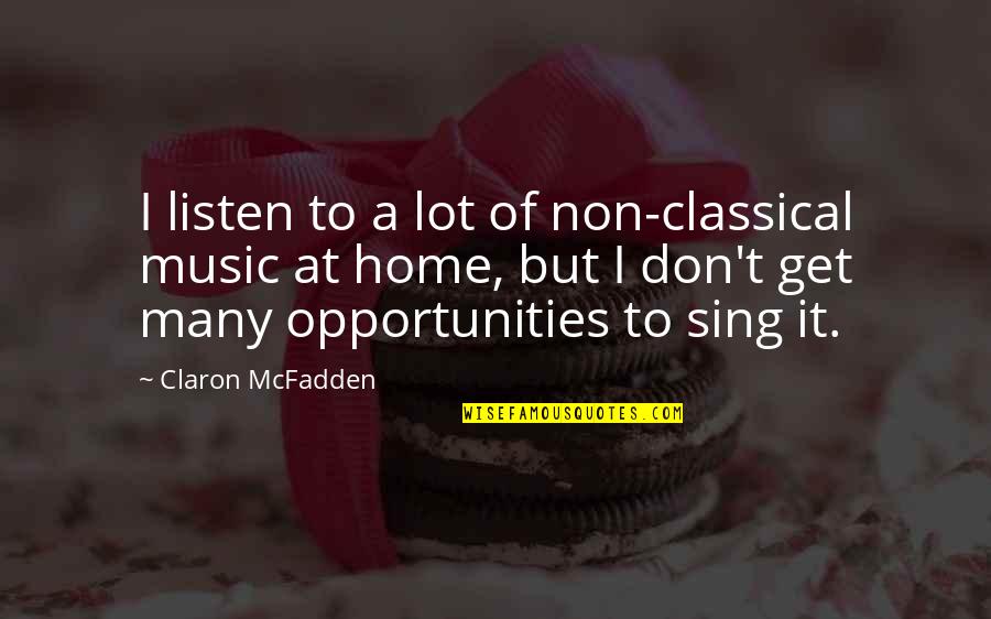 Commingling Is An Unlawful And Illegal Practice Quotes By Claron McFadden: I listen to a lot of non-classical music