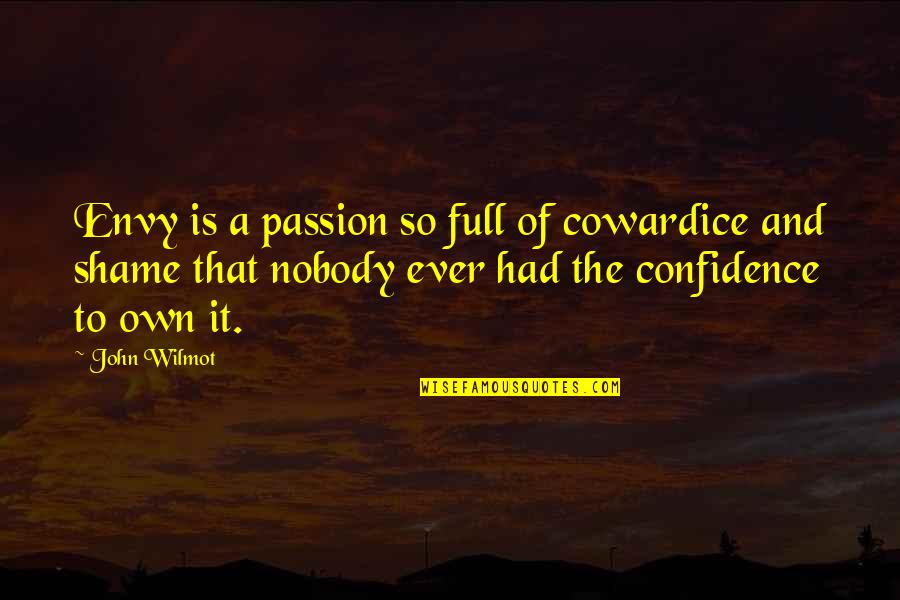 Comminglings Quotes By John Wilmot: Envy is a passion so full of cowardice