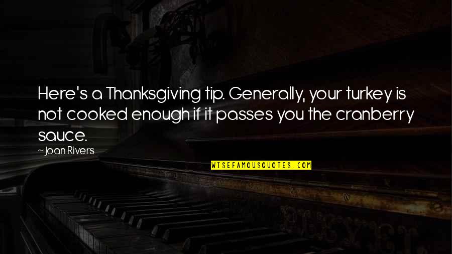 Commiserate Synonym Quotes By Joan Rivers: Here's a Thanksgiving tip. Generally, your turkey is