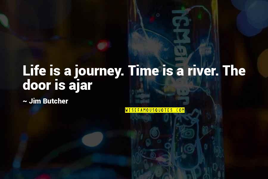 Commiserating Quotes By Jim Butcher: Life is a journey. Time is a river.