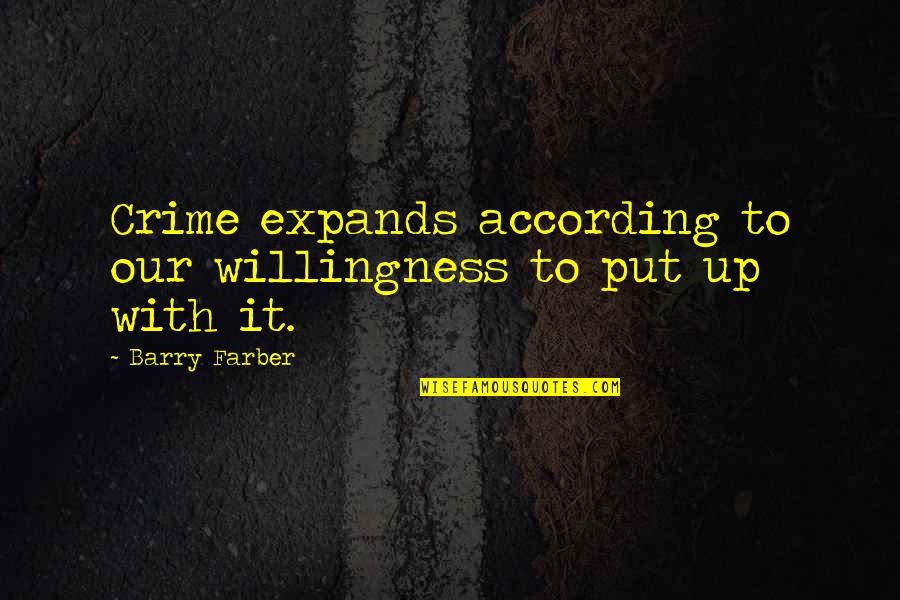 Commiseration Synonym Quotes By Barry Farber: Crime expands according to our willingness to put