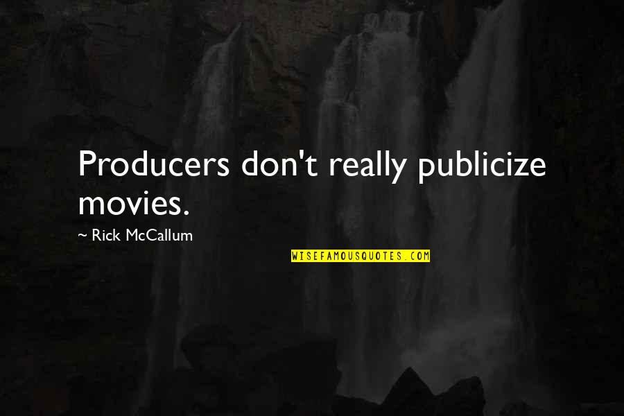 Commision Sales Quotes By Rick McCallum: Producers don't really publicize movies.