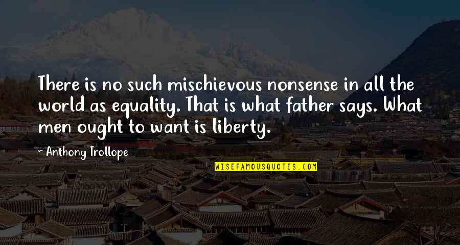 Commissariat Quotes By Anthony Trollope: There is no such mischievous nonsense in all Commissariat Quotes By Anthony Trollope: There is no such mischievous nonsense in all