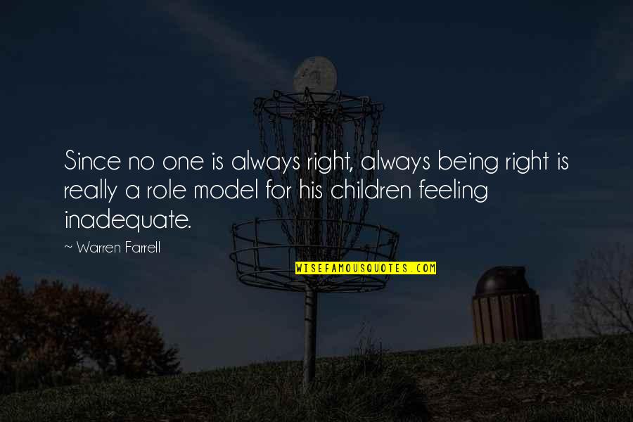 Commissaris Roblesweg Quotes By Warren Farrell: Since no one is always right, always being Commissaris Roblesweg Quotes By Warren Farrell: Since no one is always right, always being