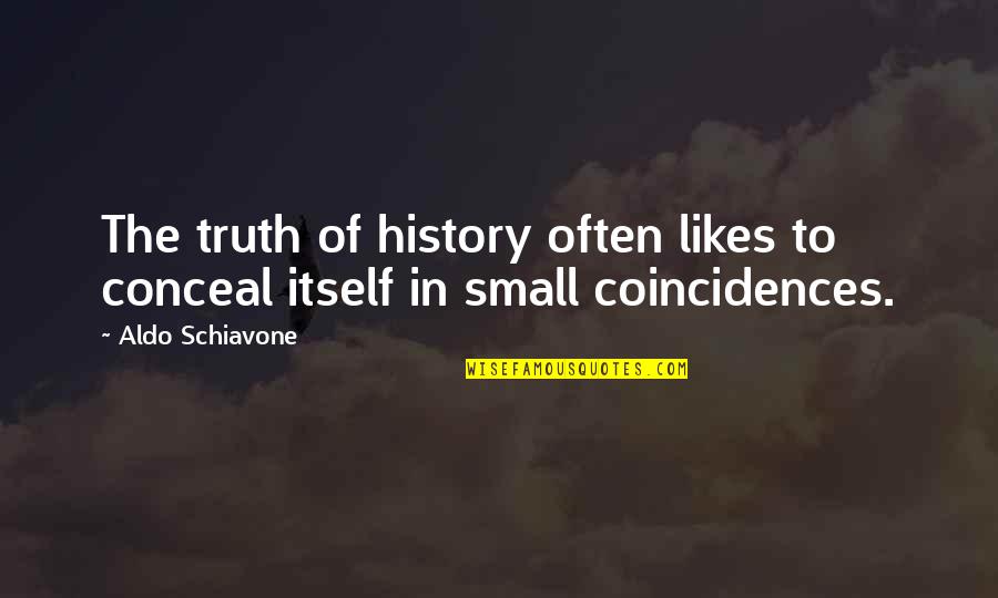 Commissaris Van Quotes By Aldo Schiavone: The truth of history often likes to conceal