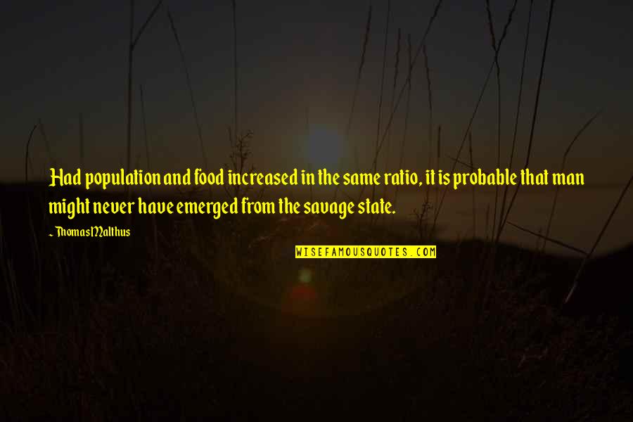 Commissaris Van Quotes By Thomas Malthus: Had population and food increased in the same Commissaris Van Quotes By Thomas Malthus: Had population and food increased in the same
