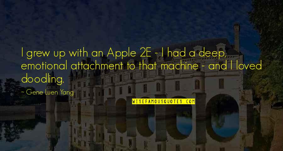 Commissie Scheimuren Quotes By Gene Luen Yang: I grew up with an Apple 2E - Commissie Scheimuren Quotes By Gene Luen Yang: I grew up with an Apple 2E -
