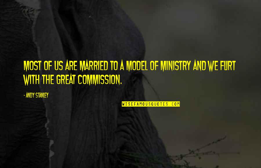 Commission Quotes By Andy Stanley: Most of us are married to a model