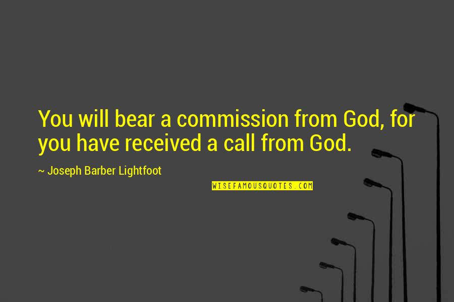 Commission Quotes By Joseph Barber Lightfoot: You will bear a commission from God, for