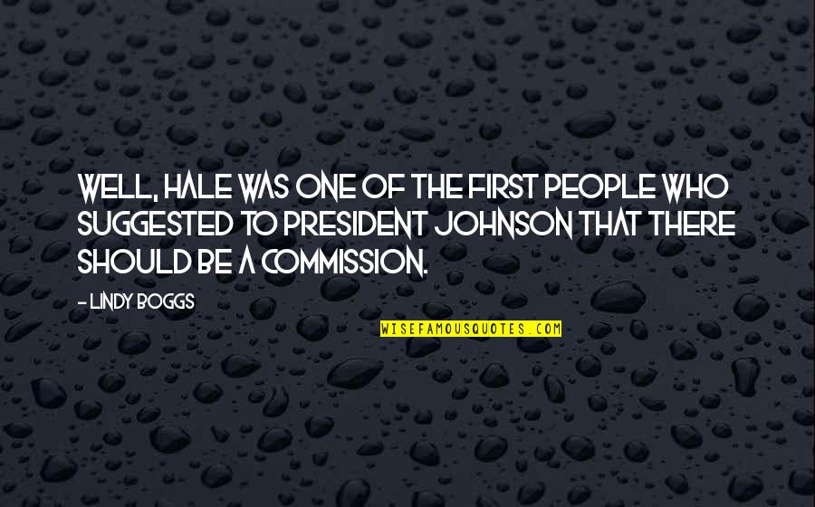 Commission Quotes By Lindy Boggs: Well, Hale was one of the first people