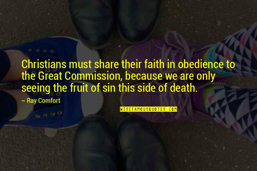 Commission Quotes By Ray Comfort: Christians must share their faith in obedience to