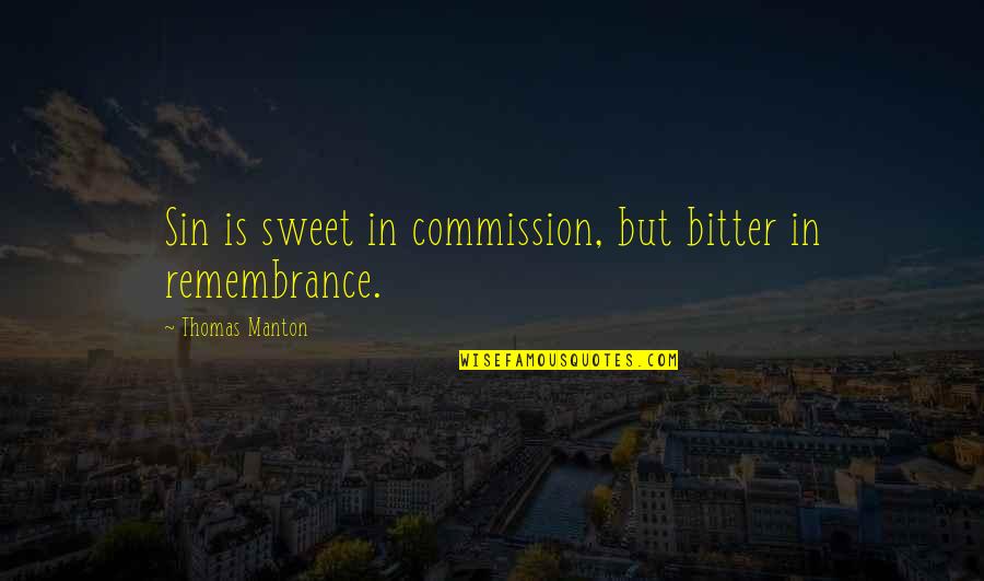 Commission Quotes By Thomas Manton: Sin is sweet in commission, but bitter in