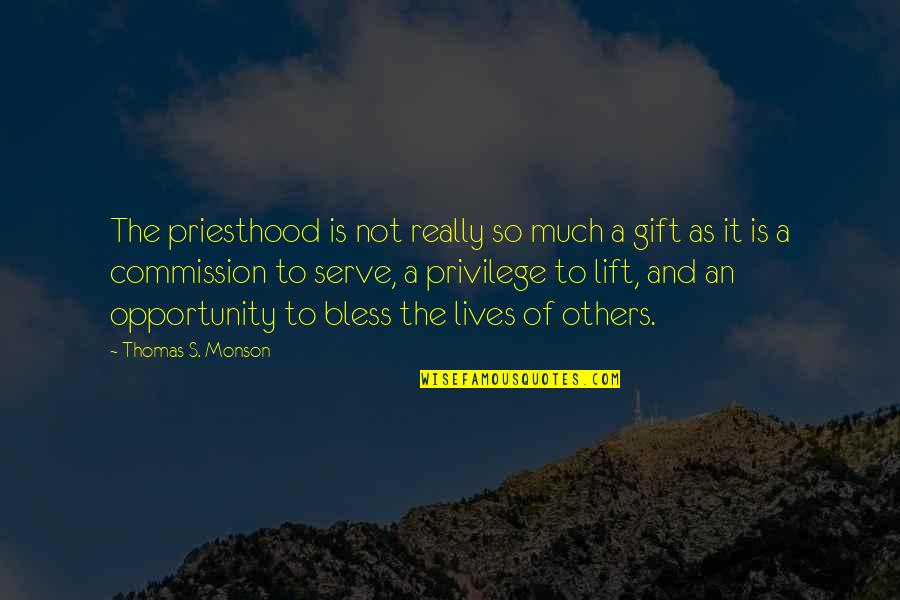 Commission Quotes By Thomas S. Monson: The priesthood is not really so much a