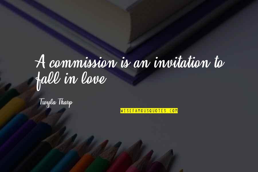 Commission Quotes By Twyla Tharp: A commission is an invitation to fall in