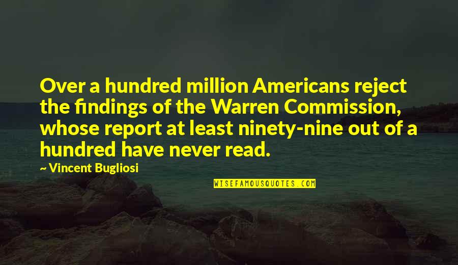 Commission Quotes By Vincent Bugliosi: Over a hundred million Americans reject the findings