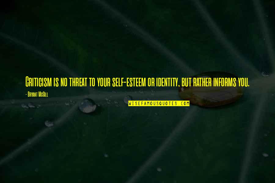 Commissionaire Security Quotes By Bryant McGill: Criticism is no threat to your self-esteem or