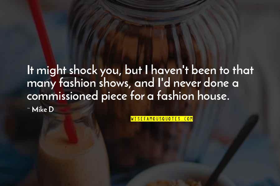 Commissioned Quotes By Mike D: It might shock you, but I haven't been Commissioned Quotes By Mike D: It might shock you, but I haven't been