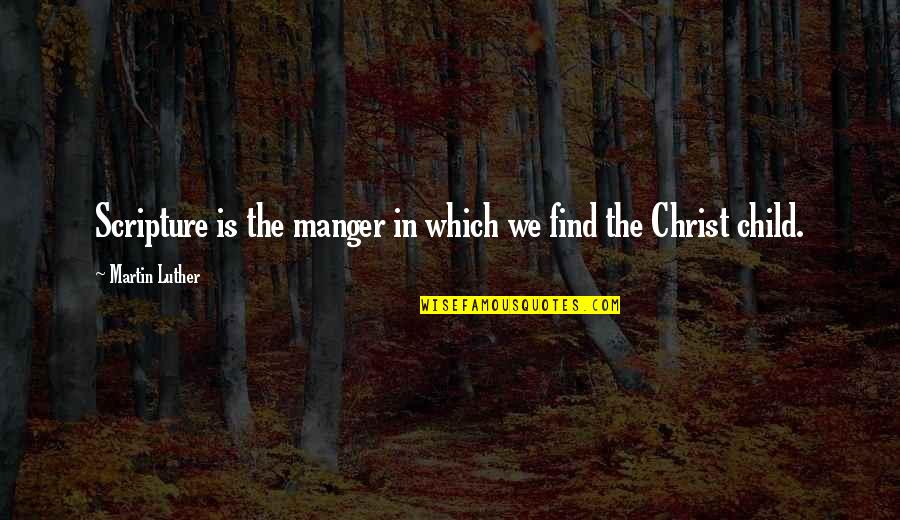 Commissioning Agents Quotes By Martin Luther: Scripture is the manger in which we find