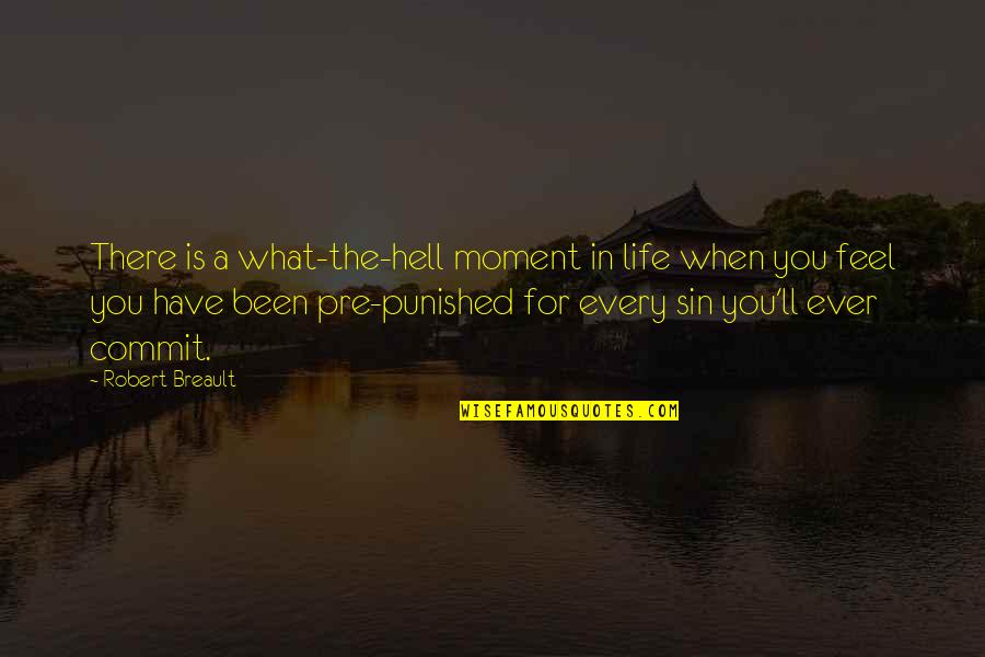 Commit Sin Quotes By Robert Breault: There is a what-the-hell moment in life when