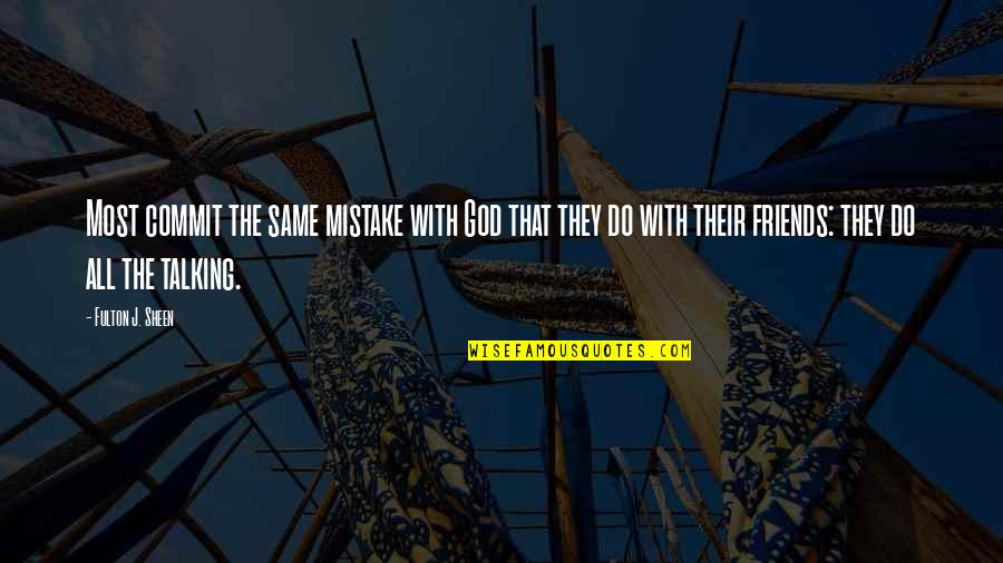Commit To God Quotes By Fulton J. Sheen: Most commit the same mistake with God that