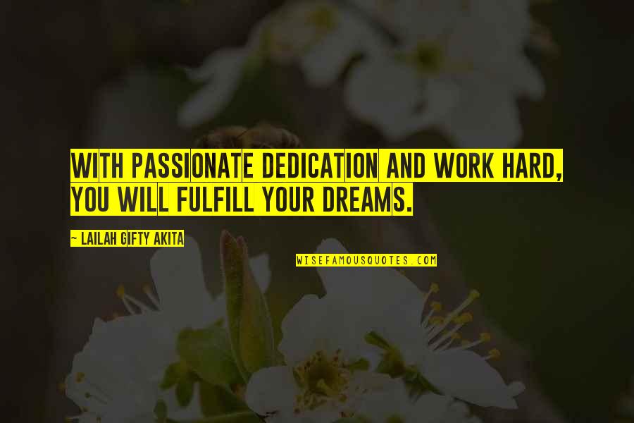 Commitment And Dedication Quotes By Lailah Gifty Akita: With passionate dedication and work hard, you will