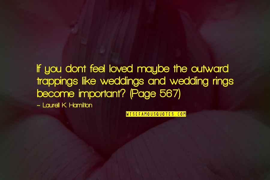 Commitment And Love Quotes By Laurell K. Hamilton: If you don't feel loved maybe the outward Commitment And Love Quotes By Laurell K. Hamilton: If you don't feel loved maybe the outward