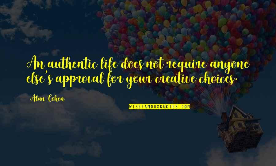 Commitment In Friendship Quotes By Alan Cohen: An authentic life does not require anyone else's