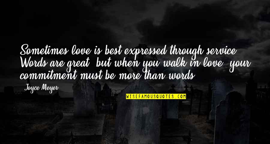 Commitment In Love Quotes By Joyce Meyer: Sometimes love is best expressed through service. Words Commitment In Love Quotes By Joyce Meyer: Sometimes love is best expressed through service. Words