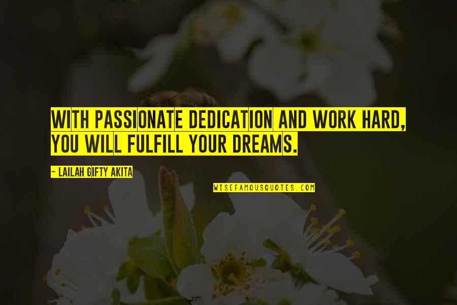 Commitment In Work Quotes By Lailah Gifty Akita: With passionate dedication and work hard, you will