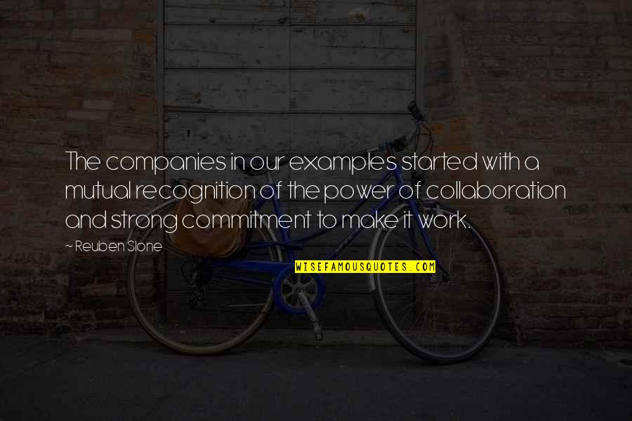Commitment In Work Quotes By Reuben Slone: The companies in our examples started with a