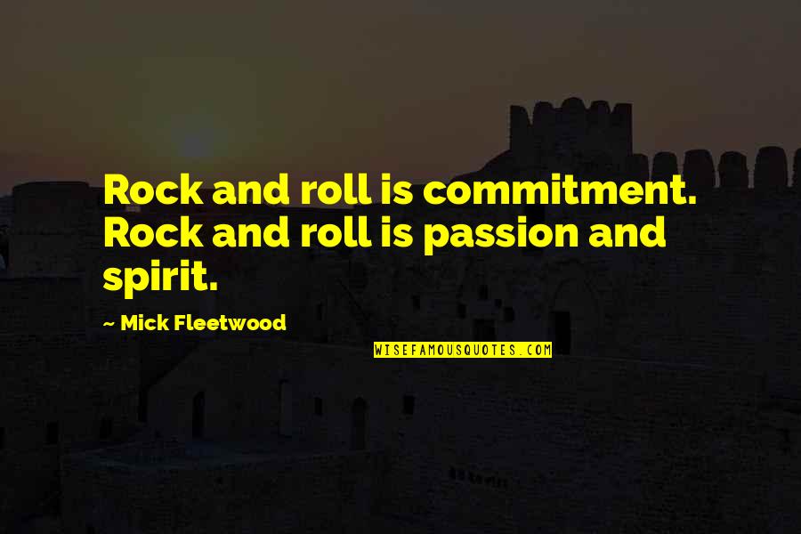 Commitment Is Quotes By Mick Fleetwood: Rock and roll is commitment. Rock and roll