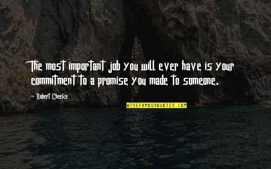 Commitment Is Quotes By Robert Cheeke: The most important job you will ever have