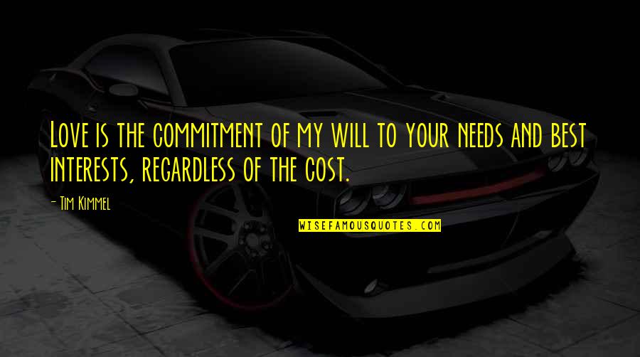 Commitment Is Quotes By Tim Kimmel: Love is the commitment of my will to