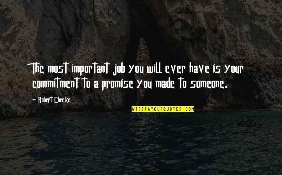 Commitment Job Quotes By Robert Cheeke: The most important job you will ever have Commitment Job Quotes By Robert Cheeke: The most important job you will ever have