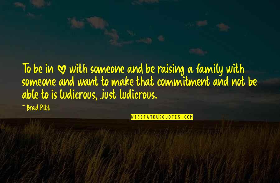 Commitment Love Quotes By Brad Pitt: To be in love with someone and be Commitment Love Quotes By Brad Pitt: To be in love with someone and be