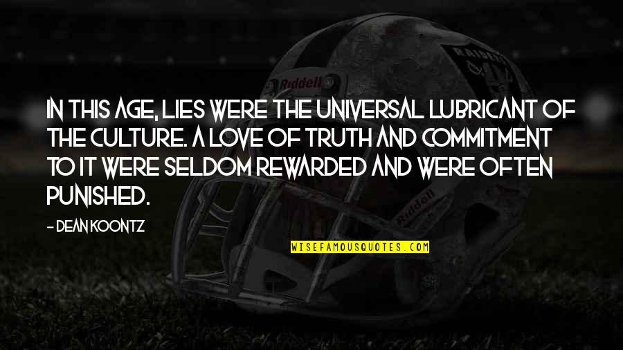 Commitment Love Quotes By Dean Koontz: In this age, lies were the universal lubricant Commitment Love Quotes By Dean Koontz: In this age, lies were the universal lubricant