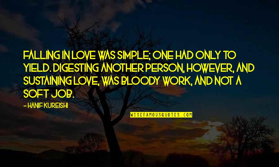 Commitment Love Quotes By Hanif Kureishi: Falling in love was simple; one had only
