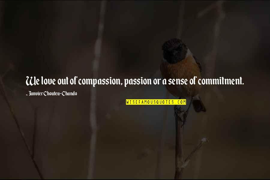Commitment Love Quotes By Janvier Chouteu-Chando: We love out of compassion, passion or a