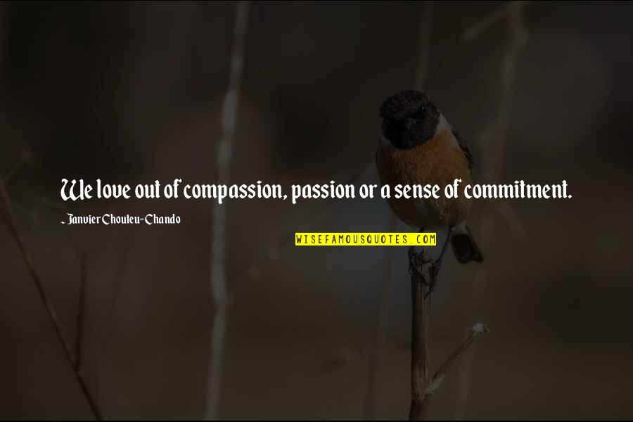 Commitment Love Quotes By Janvier Chouteu-Chando: We love out of compassion, passion or a Commitment Love Quotes By Janvier Chouteu-Chando: We love out of compassion, passion or a