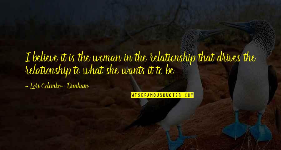 Commitment Love Quotes By Lori Colombo-Dunham: I believe it is the woman in the