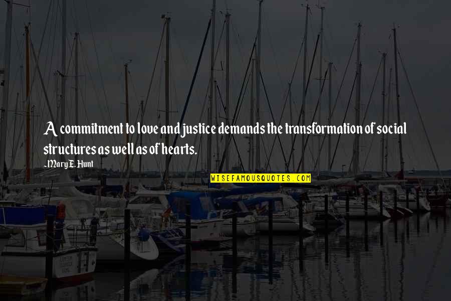 Commitment Love Quotes By Mary E. Hunt: A commitment to love and justice demands the